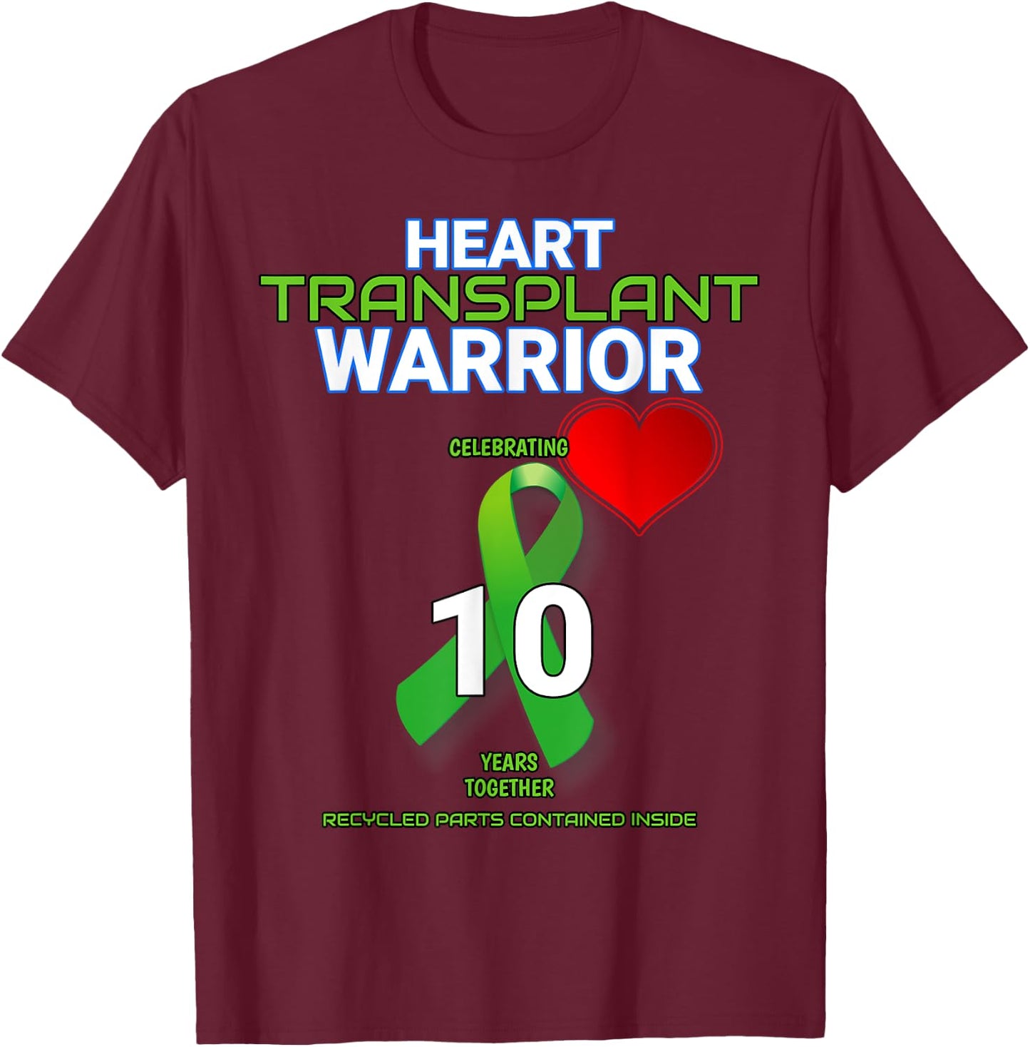 Heart Transplant 10 year Anniversary Warrior Tenth Year T-Shirt - T-Shirt | Maroon