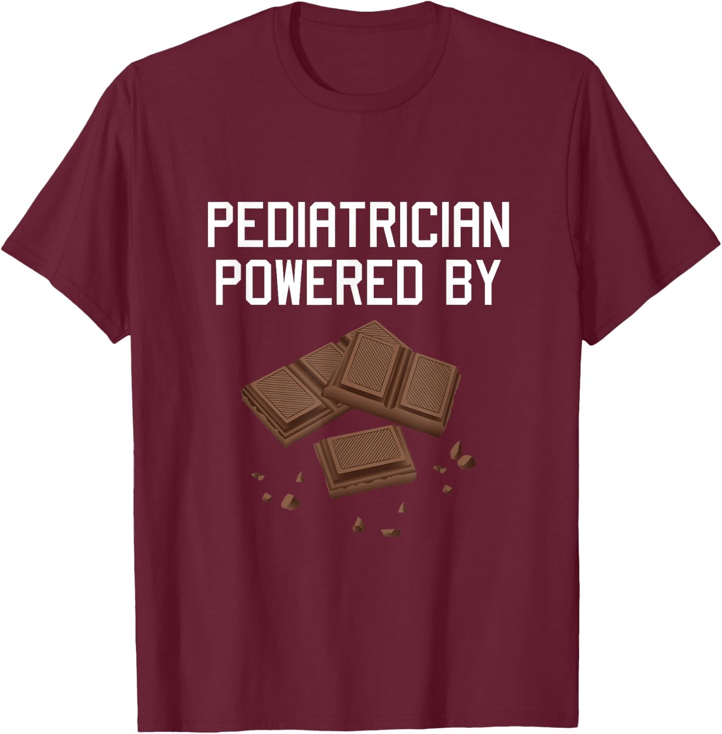 Pediatric Doktor Physician Pediatrician Powered Chocolate T-Shirt - T-Shirt | Maroon