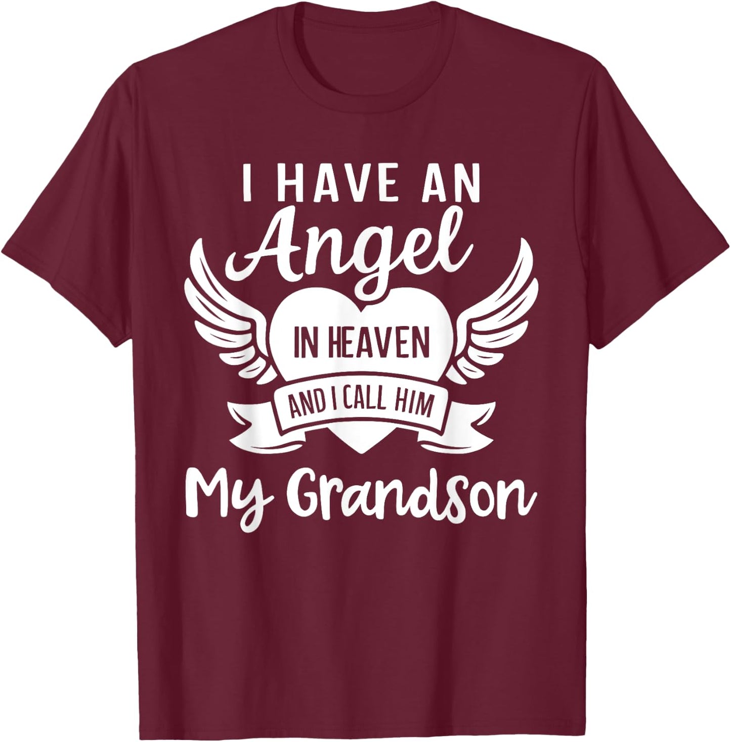 I Have an Angel in Heaven And I Call Him My Grandson Grief T-Shirt - T-Shirt | Maroon