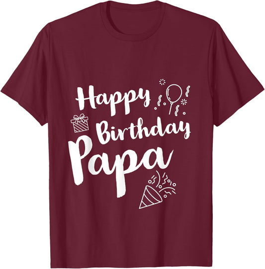 Happy Birthday Papa T-Shirt - T-Shirt | Maroon