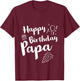 Happy Birthday Papa T-Shirt - T-Shirt | Maroon