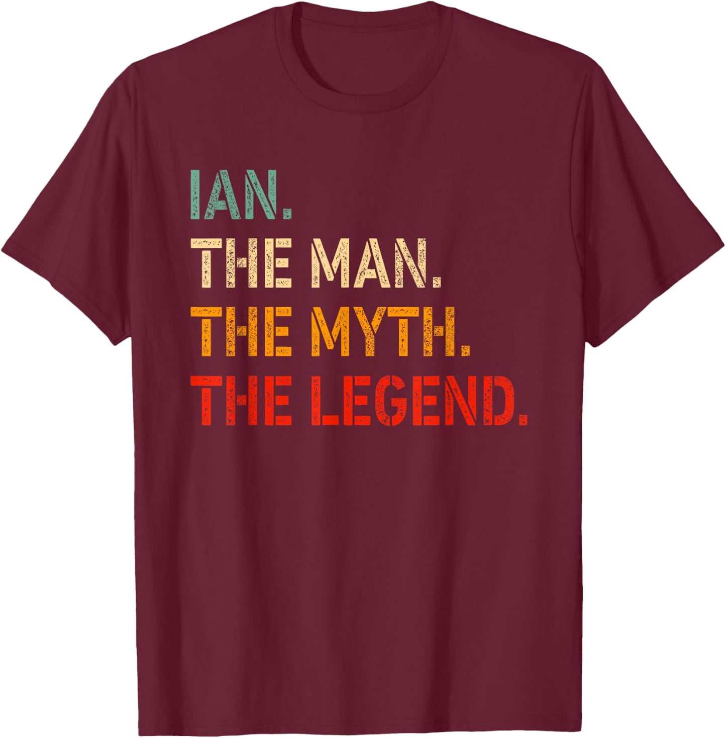 IAN The Man The Myth The Legend Shirt Funny Idea IAN T-Shirt - T-Shirt | Maroon