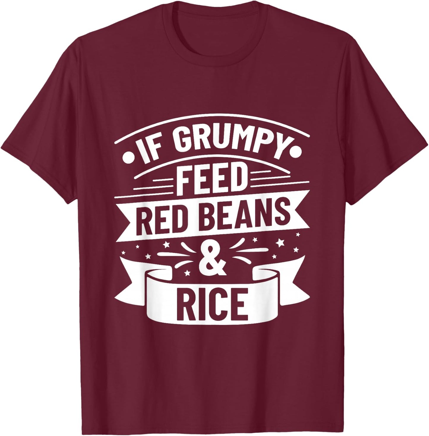 Rice & Red Beans Funny Quote T-Shirt - T-Shirt | Maroon