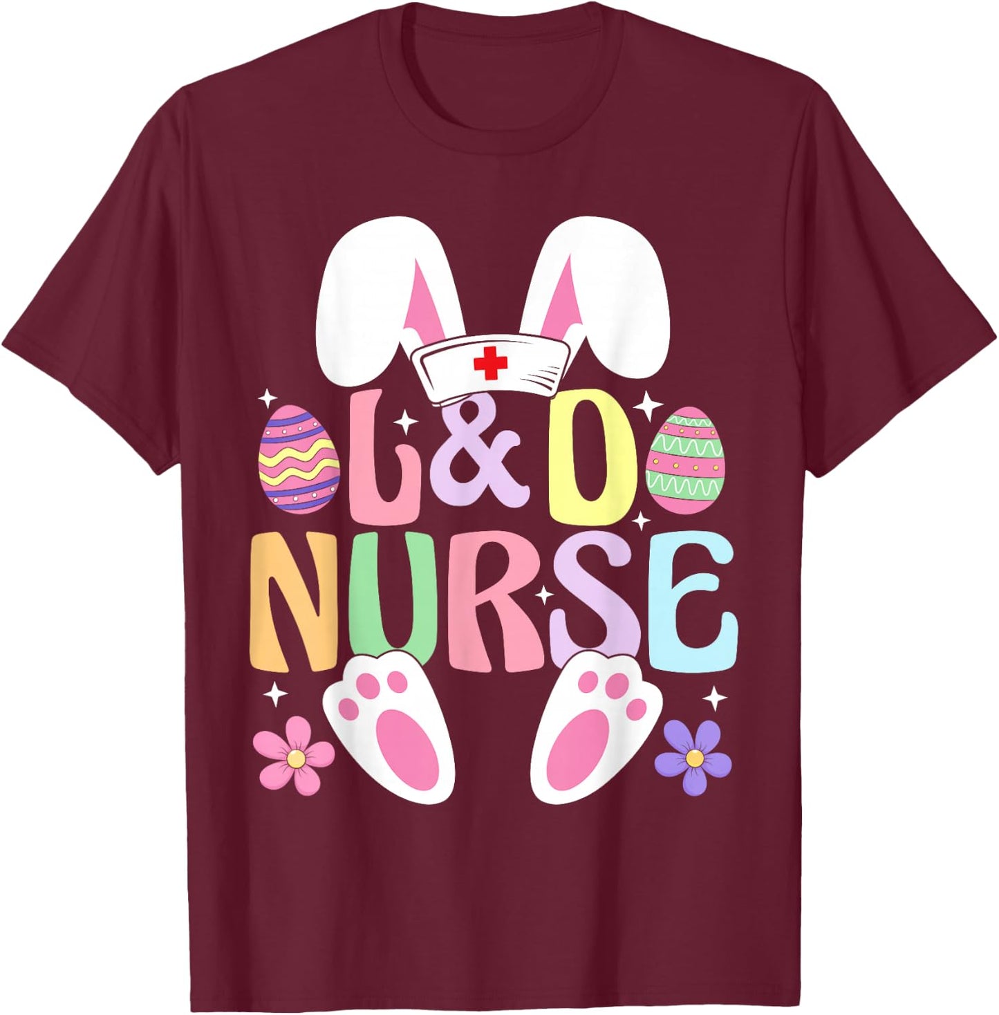 Labor And Delivery Nurse Easter Bunny Easter Day L&D Nurse T-Shirt - T-Shirt | Maroon