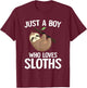 Just A Boy Who Loves Sloths Boys Toddler Sloth Lover T-Shirt - T-Shirt | Maroon