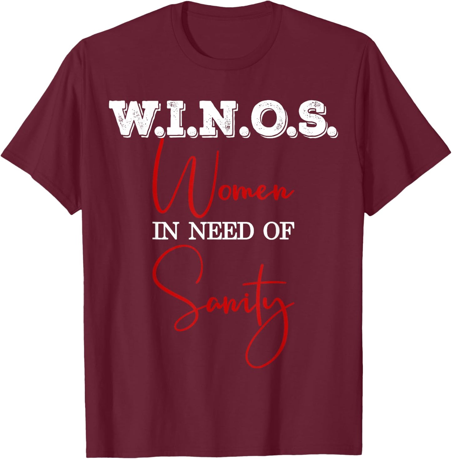 Winos Women in need of Sanity Funny Wine Lover Sommelier T-Shirt - T-Shirt | Maroon