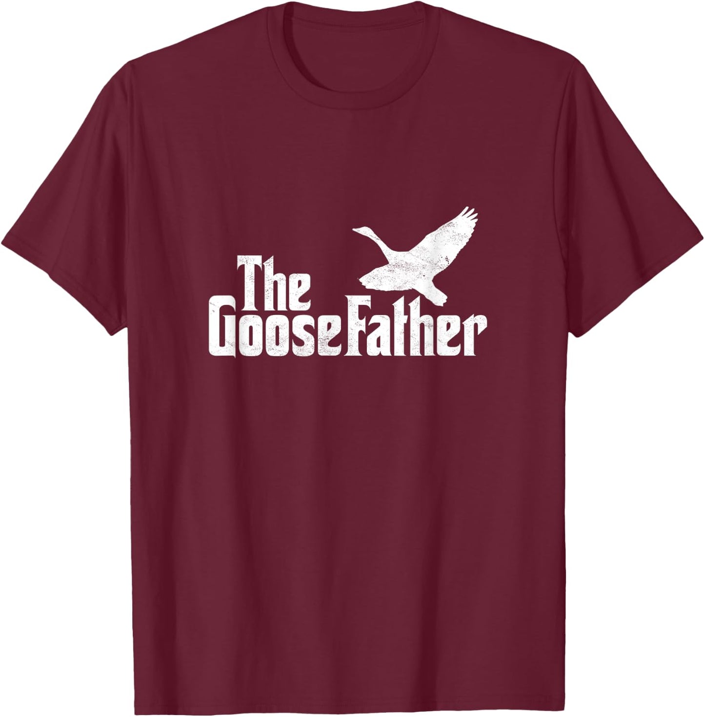 The Goosefather Goose Father Canada Geese Bird Watcher T-Shirt - T-Shirt | Maroon