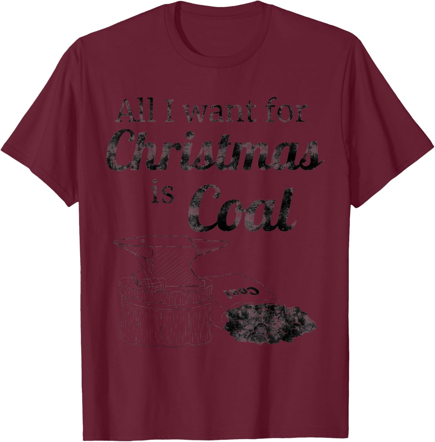 Coal for Christmas - Perfect Gift a Blacksmith T-Shirt - T-Shirt | Maroon