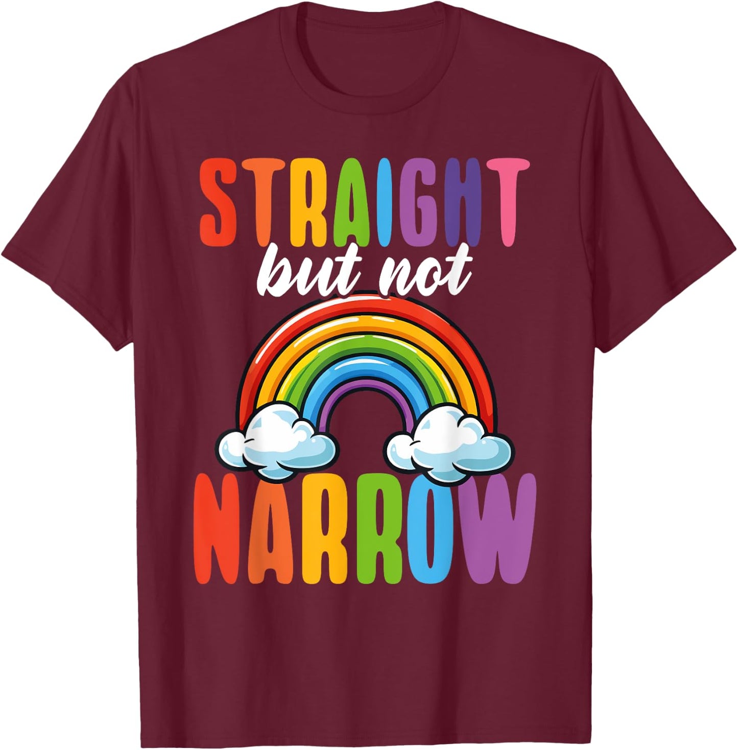 Straight But Not Narrow LGBTQ+ Ally Rainbow T-Shirt - T-Shirt | Maroon