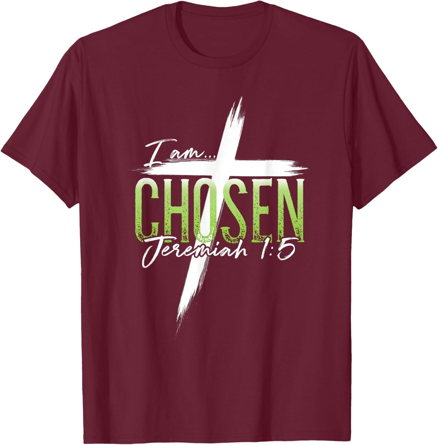 I am Chosen Jeremiah 1:5 Christian Graphic Women Men T-Shirt - T-Shirt | Maroon