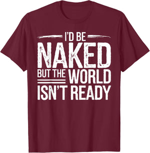 Nudist I'd Be Naked Naturism Naturist T-Shirt - T-Shirt | Maroon