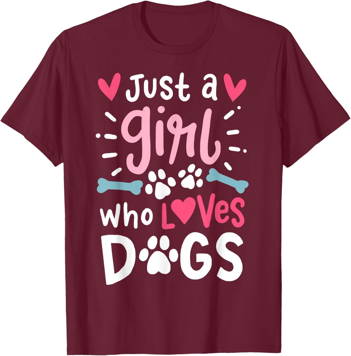 Just a Girl Who Loves Dogs Funny Gift Dog Lovers T-Shirt - T-Shirt | Maroon