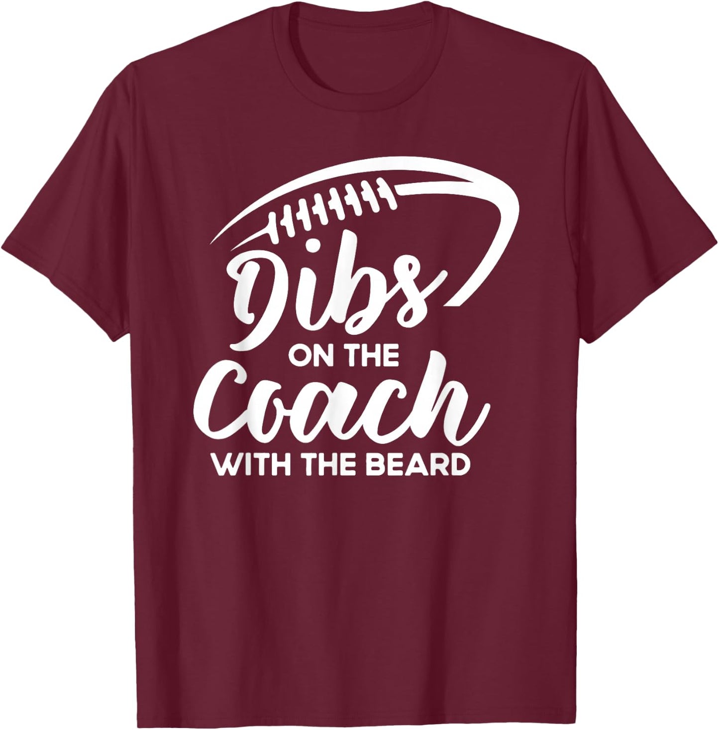 Dibs On The Coach With The Beard Football Coach's Wife T-Shirt - T-Shirt | Maroon