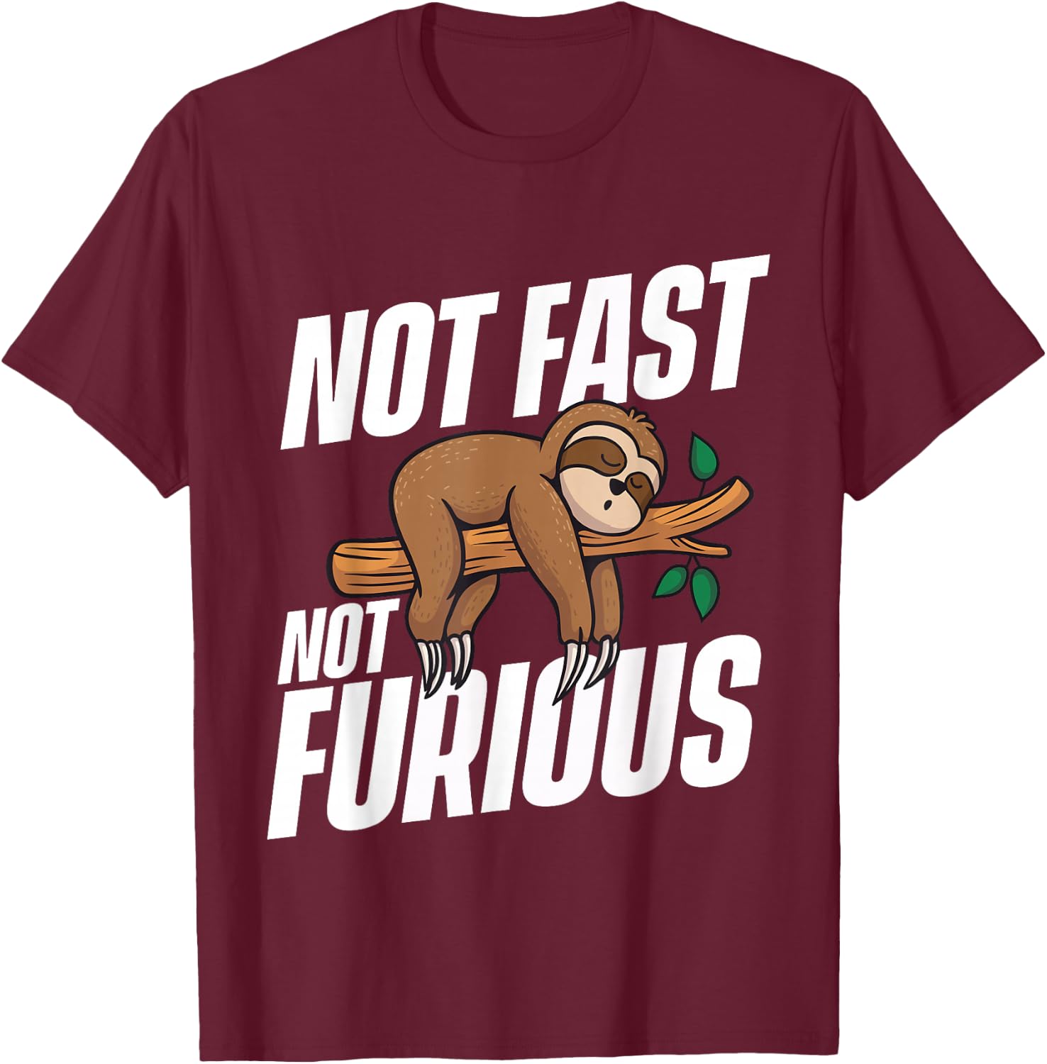 Not Fast Not Furious - Sleeping Sloth Zookeeper Animal Lover T-Shirt - T-Shirt | Maroon
