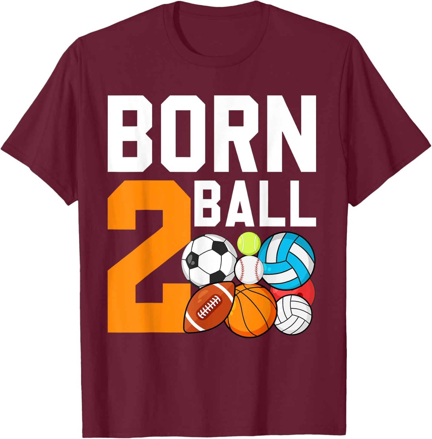 Born 2nd Ball Birthday Sport Ball Theme 2 Year Old Kids T-Shirt - T-Shirt | Maroon