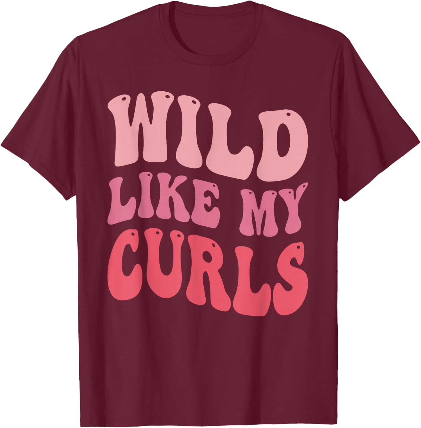 Toddler Girls Wild Like My Curls Funny Curly Hair Groovy T-Shirt - T-Shirt | Maroon