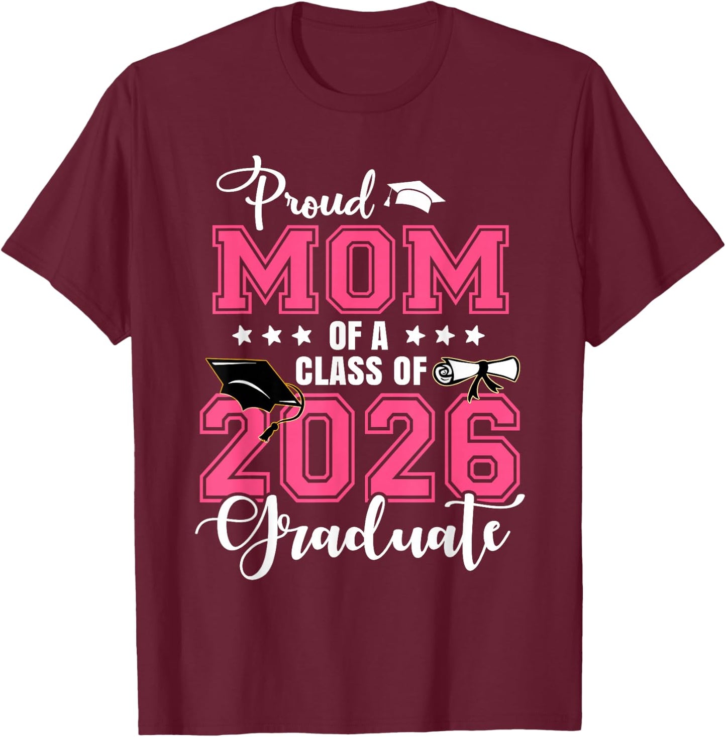 Proud Mom of A 2026 Graduate Graduation Mom Mommy T-Shirt - T-Shirt | Maroon