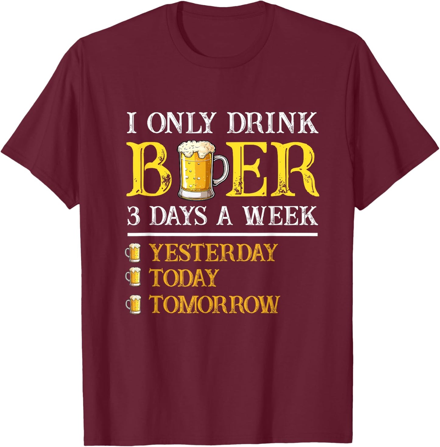 I Only Drink Beer Three Times A Week Vintage Beer Funny Beer T-Shirt - T-Shirt | Maroon