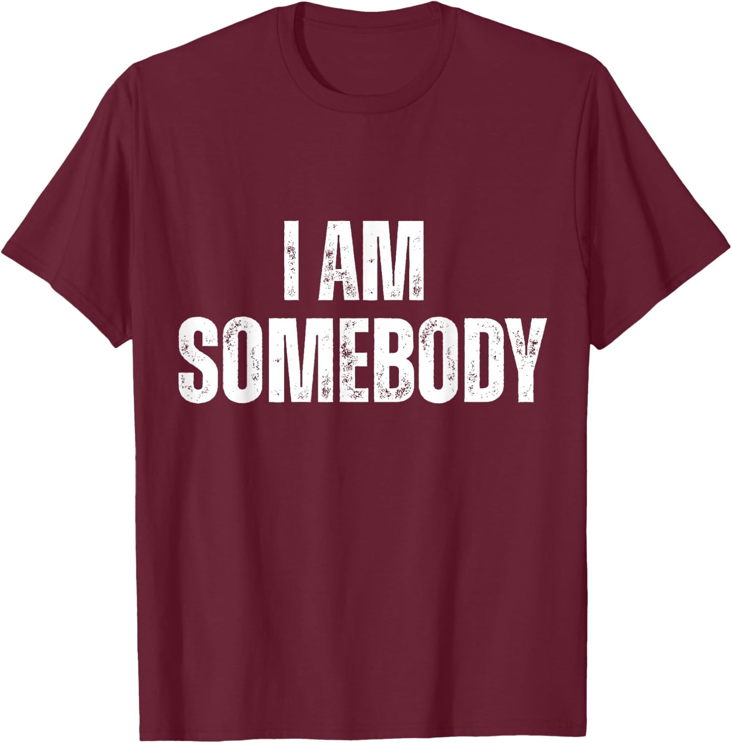 I Am Somebody Funny Statement T-Shirt - T-Shirt | Maroon