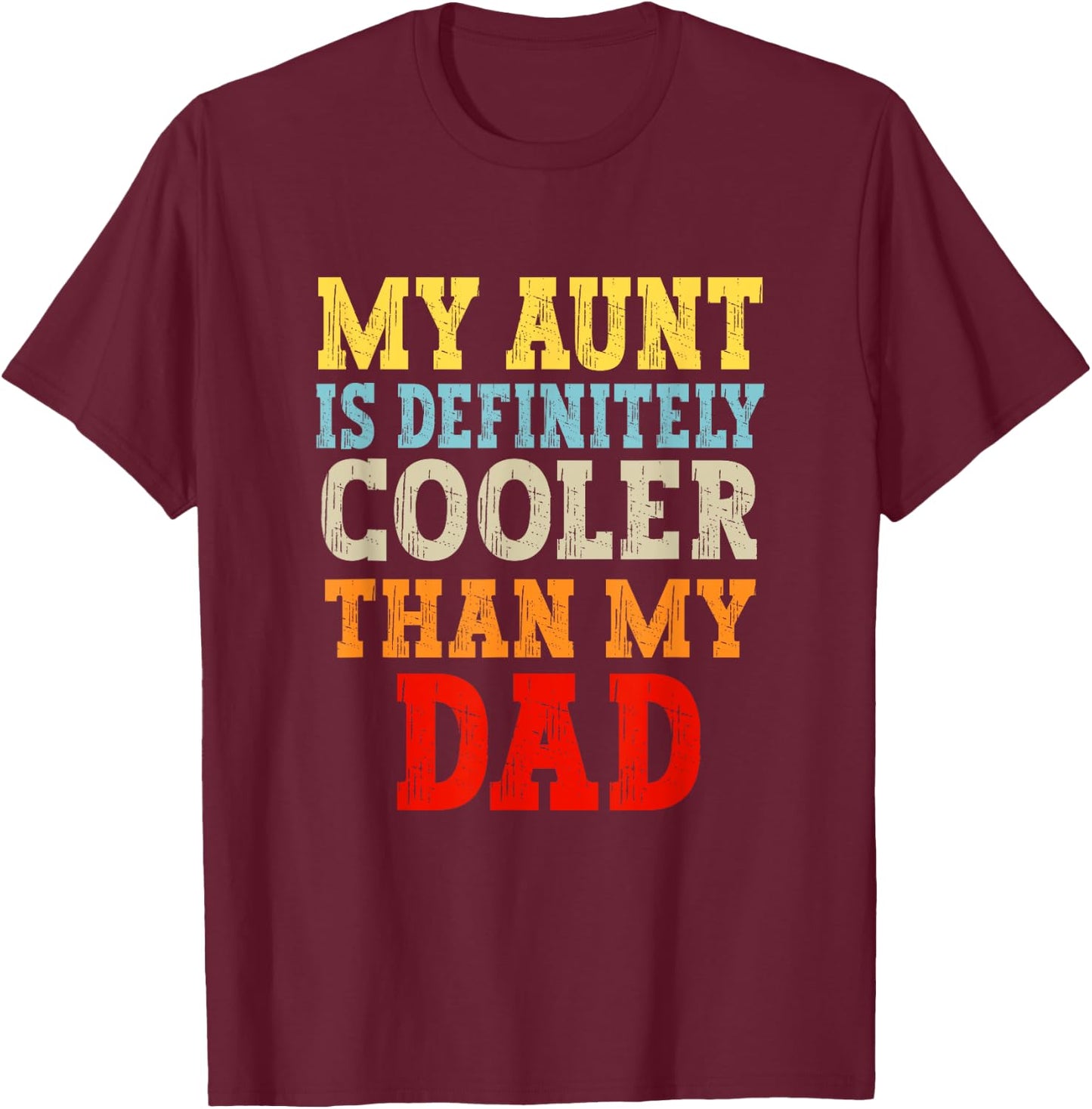 My Aunt Is Definitely Cooler Than My Dad Girl Boy Aunt Love T-Shirt - T-Shirt | Maroon