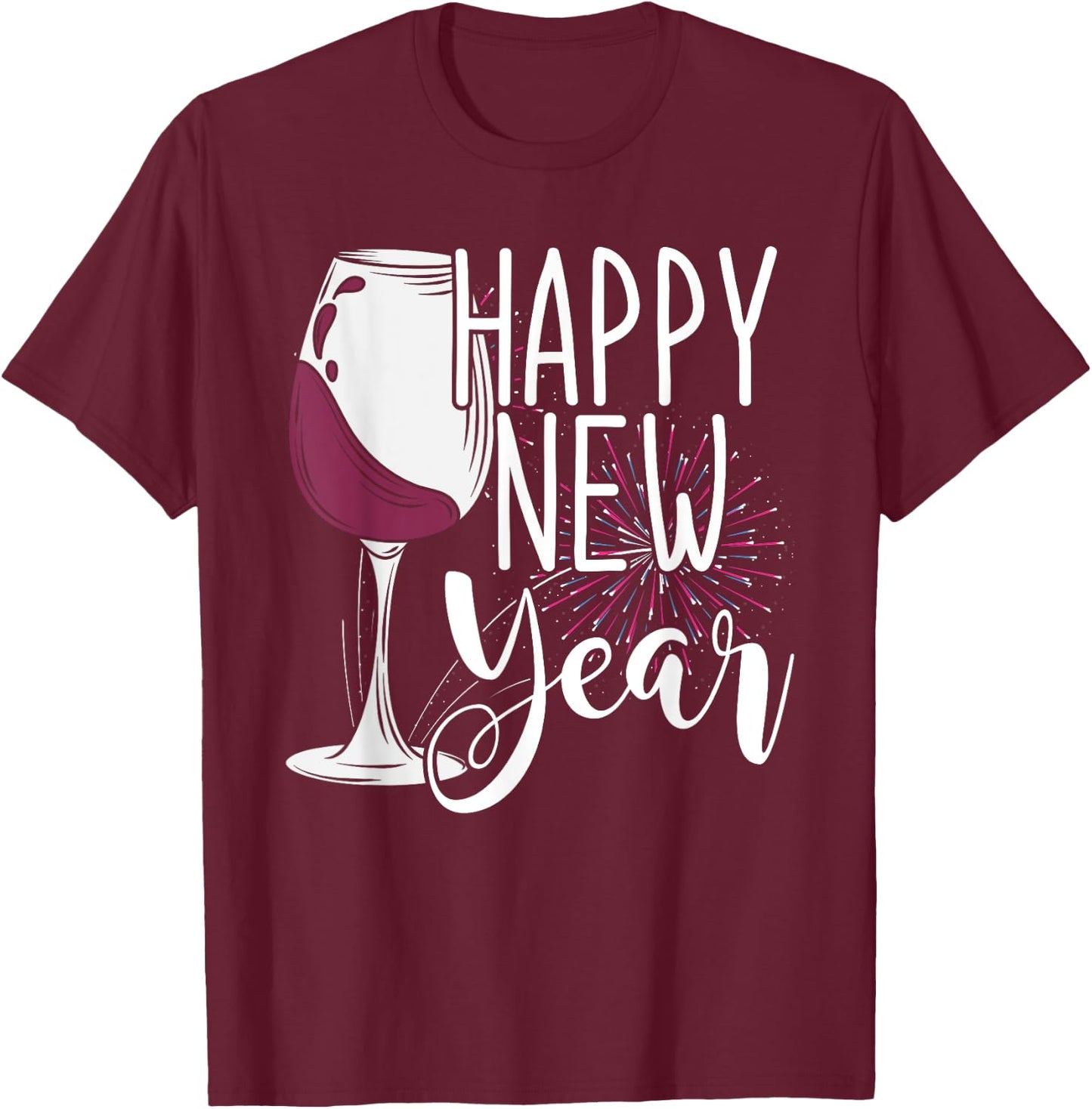 Wine Glass NYE Fireworks New Years Eve Happy New Year T-Shirt - T-Shirt | Maroon
