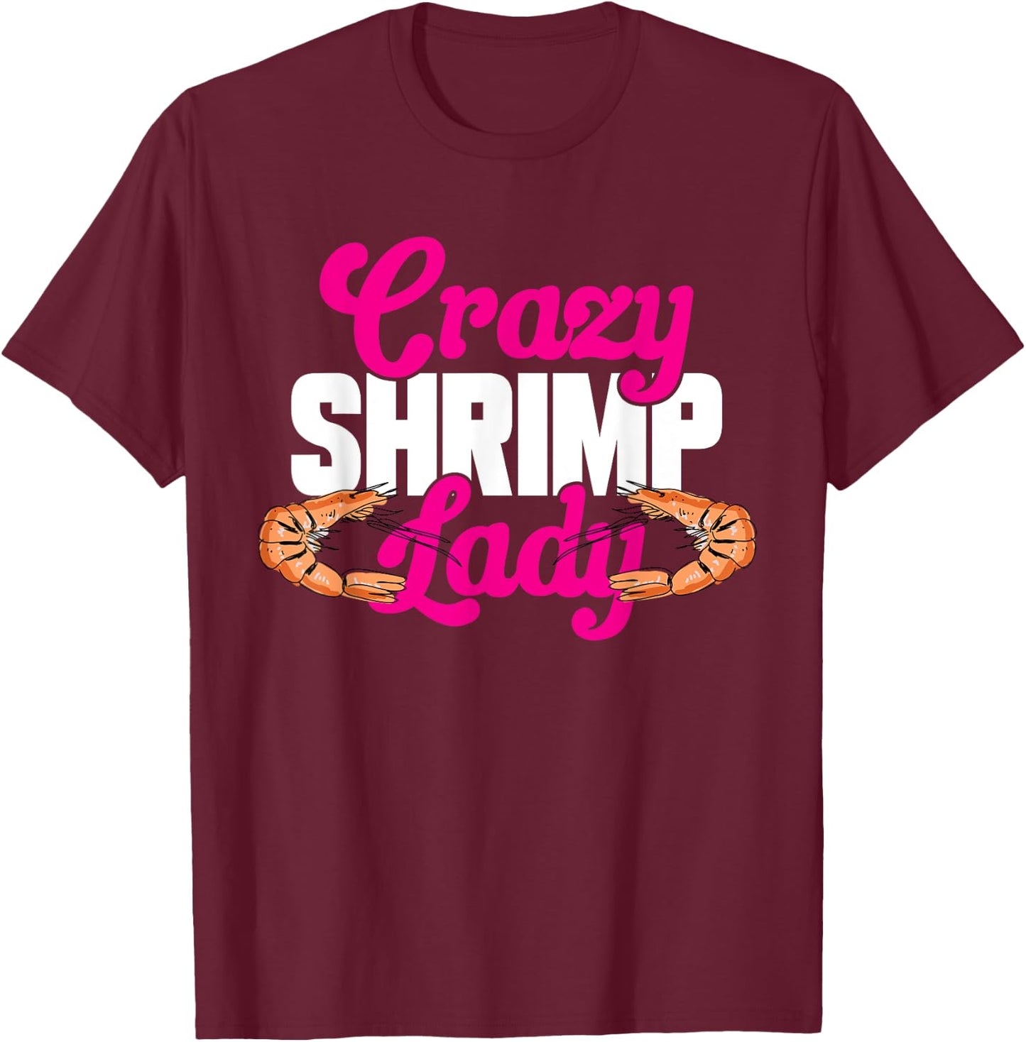 Shrimp Seafood Shellfish - Crazy Shrimp Lady T-Shirt - T-Shirt | Maroon