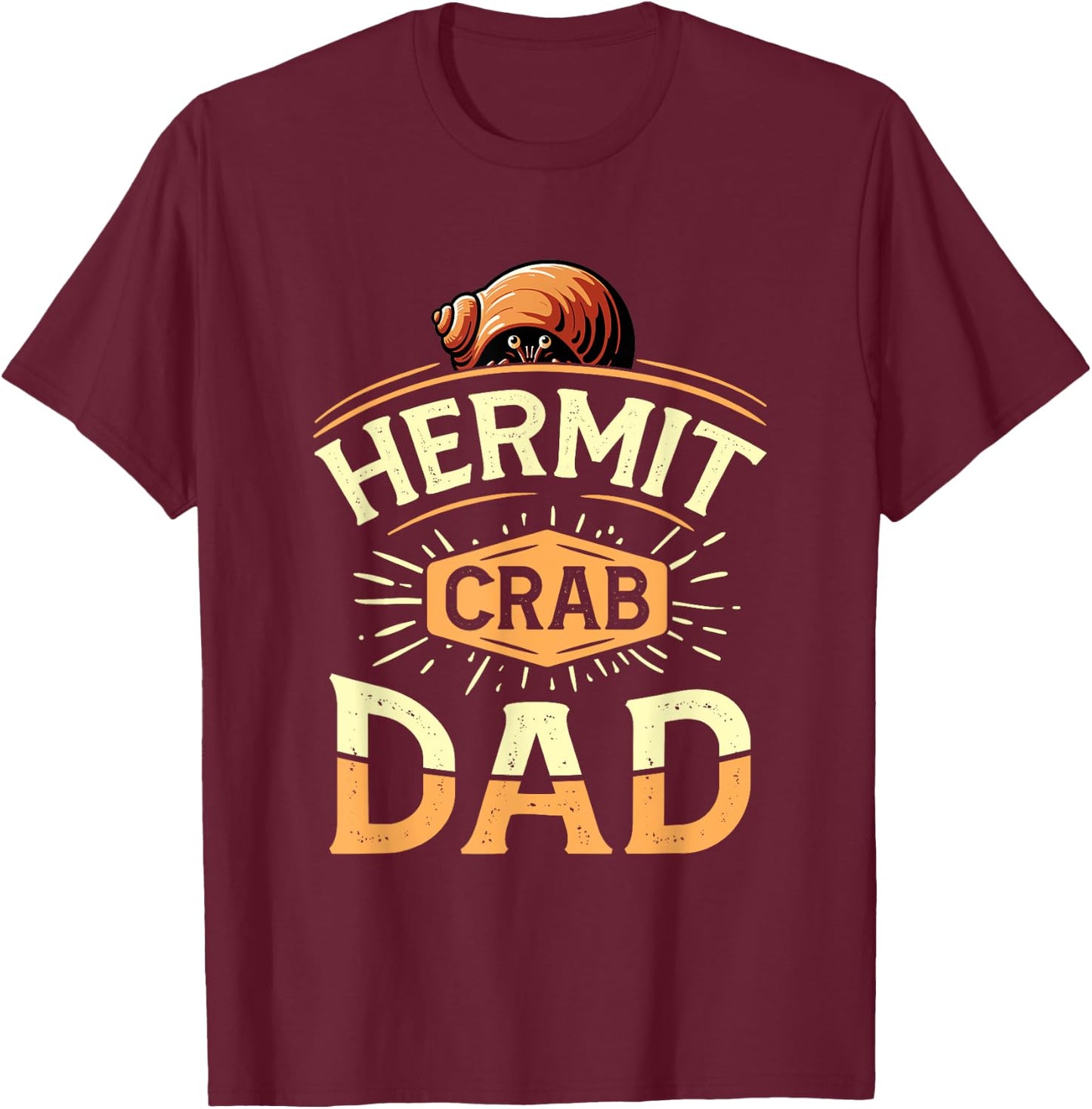 Hermit Crab Dad Funny Father Hermit Crab Lover Hermit Crab T-Shirt - T-Shirt | Maroon