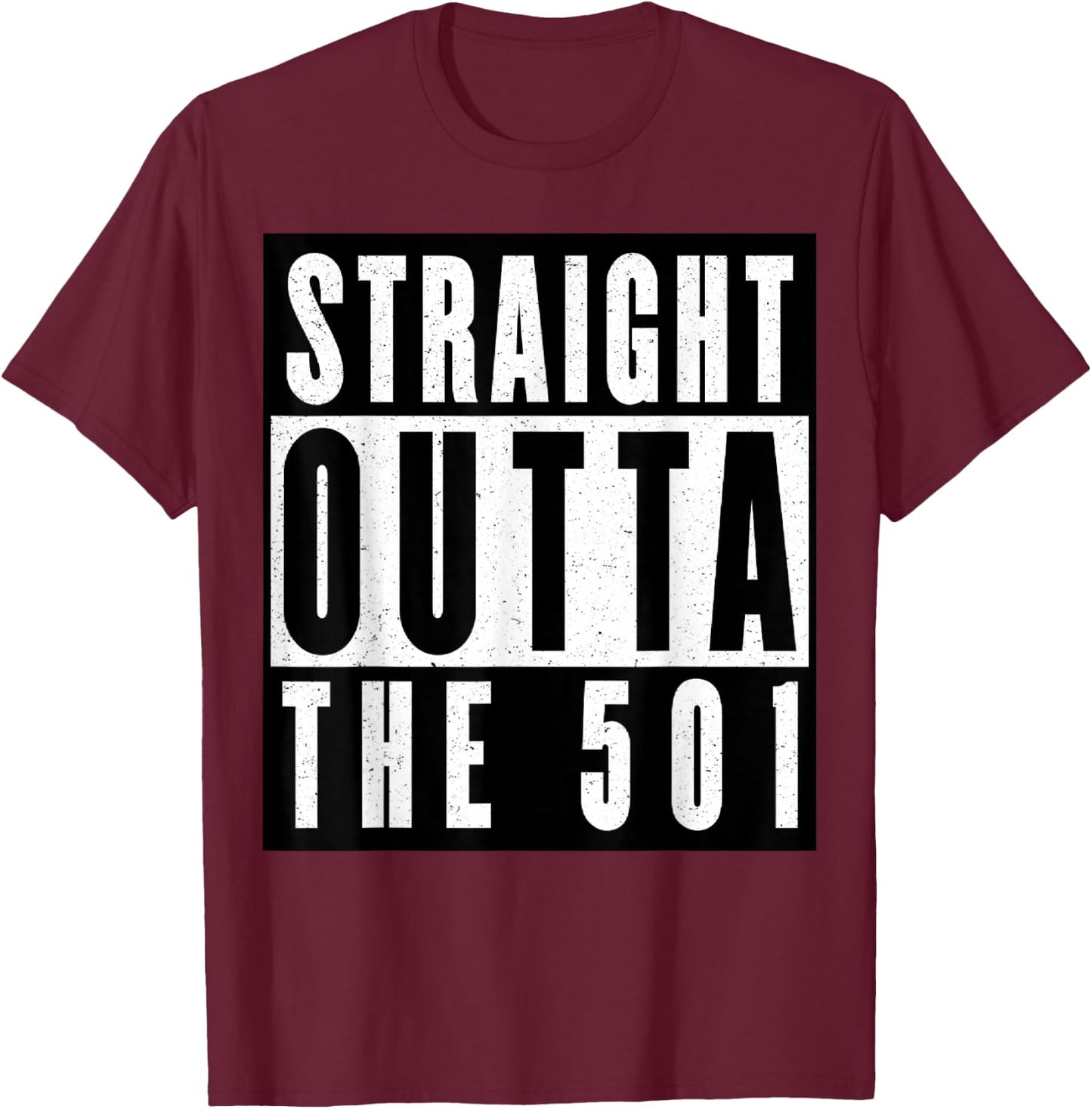 Straight Outta The 501 Arkansas T-Shirt - T-Shirt | Maroon