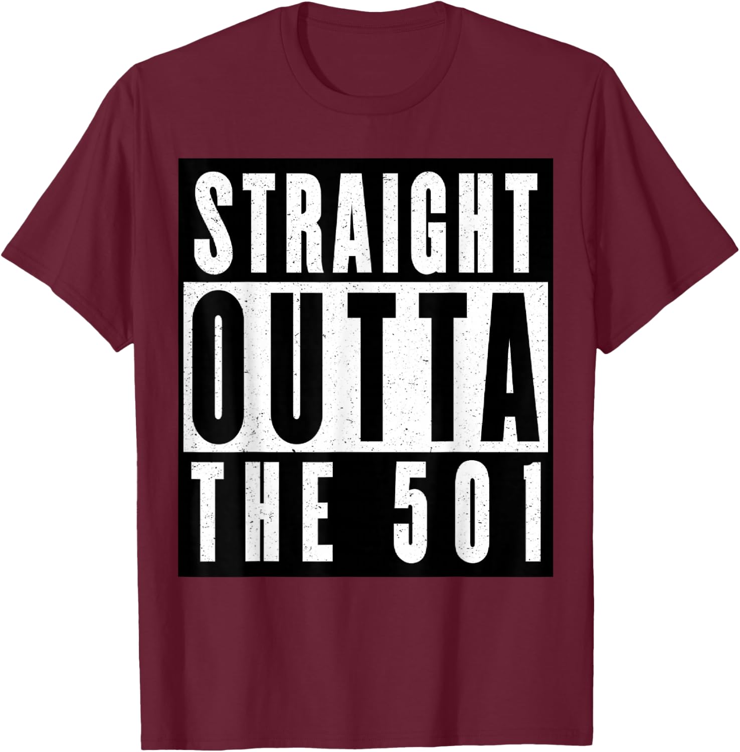 Straight Outta The 501 Arkansas T-Shirt - T-Shirt | Maroon