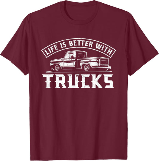 Life Is Better With Trucks Truck Driver Pickup Trucks T-Shirt - T-Shirt | Maroon