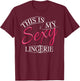 This Is My Sexy Lingerie Shirt | Women's Underwear Gift T-Shirt - T-Shirt | Maroon