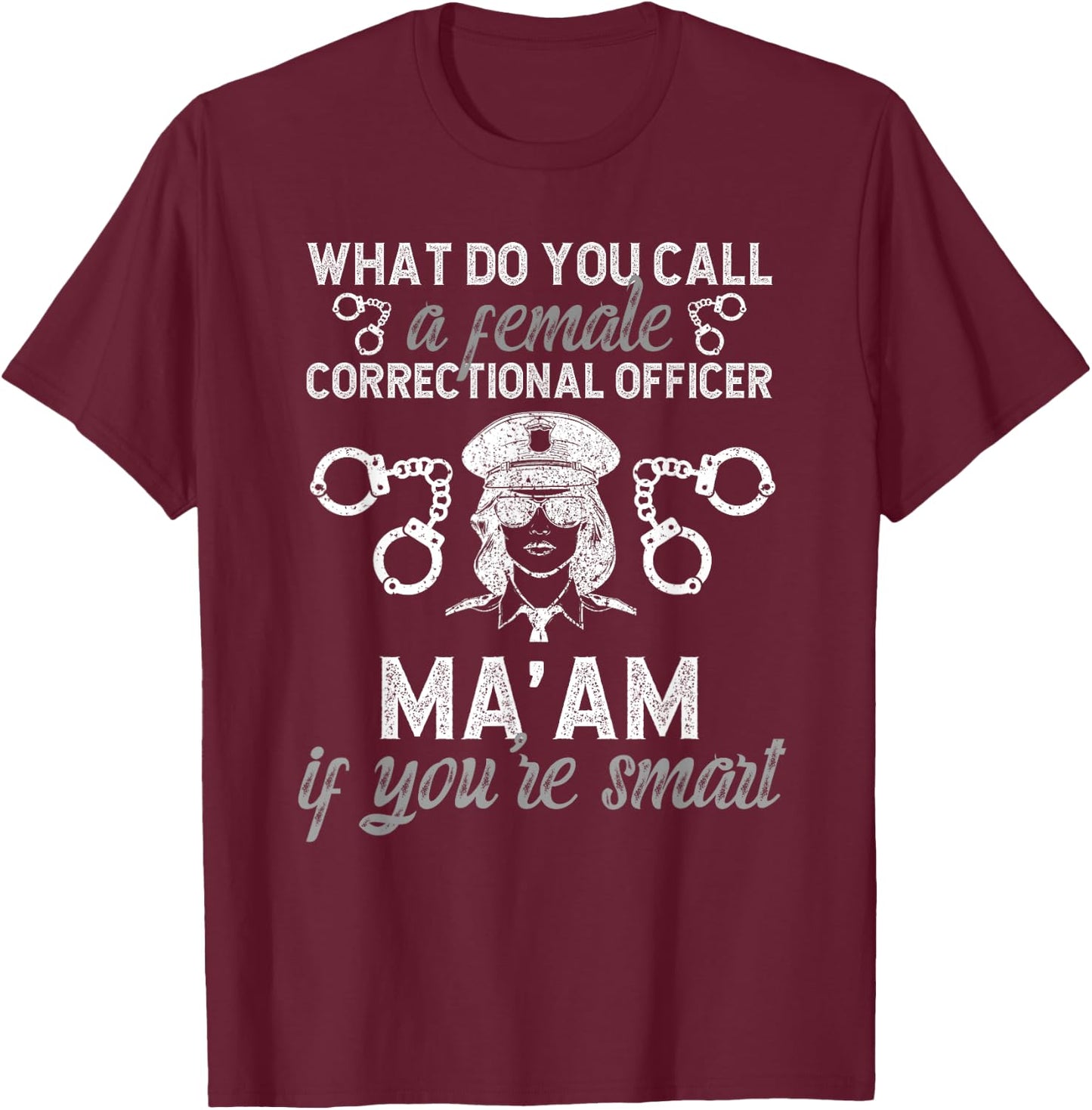 Female Corrections Officer Ma'am Female Correctional Officer T-Shirt - T-Shirt | Maroon