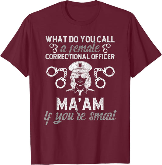 Female Corrections Officer Ma'am Female Correctional Officer T-Shirt - T-Shirt | Maroon
