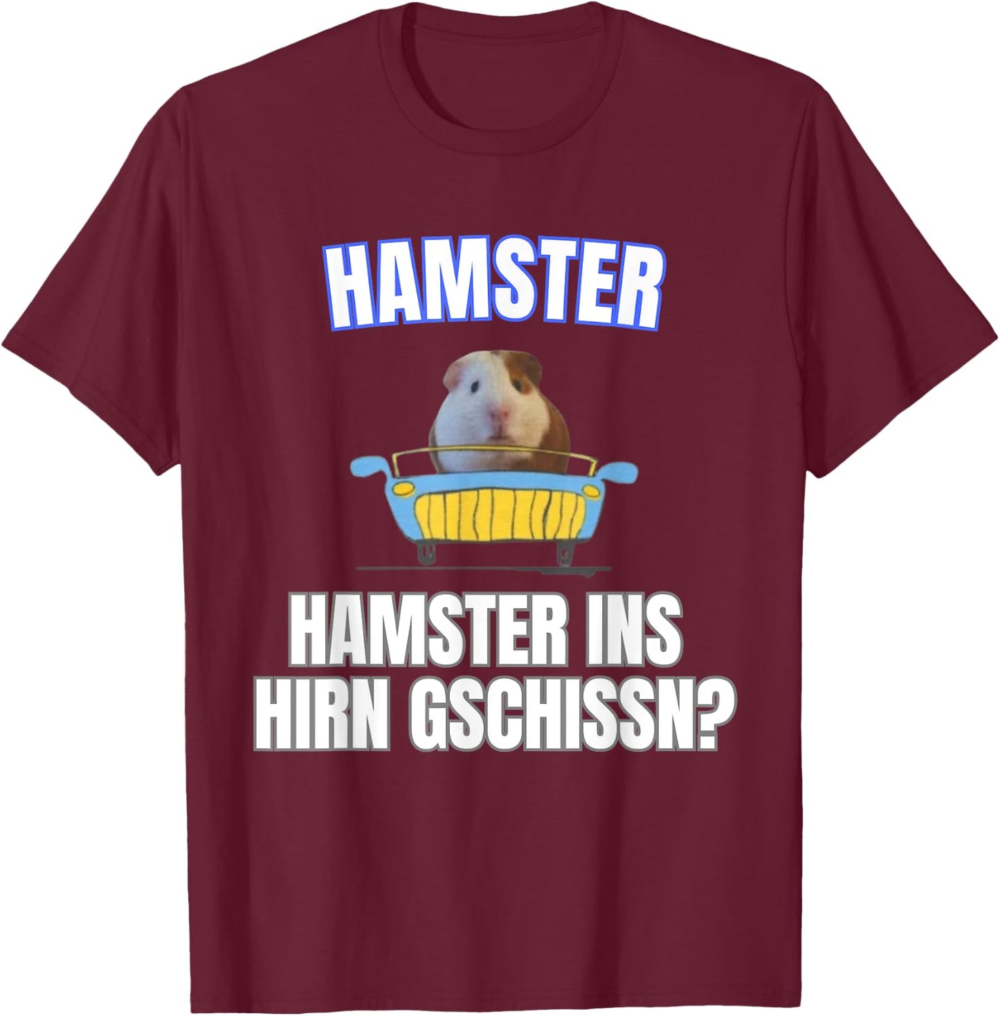 Hamster ins Hirn Gschissn? , black T-Shirt - T-Shirt | Maroon
