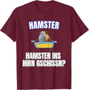 Hamster ins Hirn Gschissn? , black T-Shirt - T-Shirt | Maroon