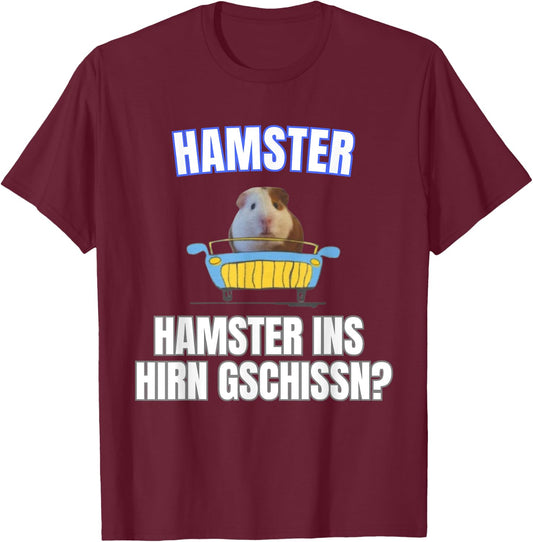 Hamster ins Hirn Gschissn? , black T-Shirt - T-Shirt | Maroon