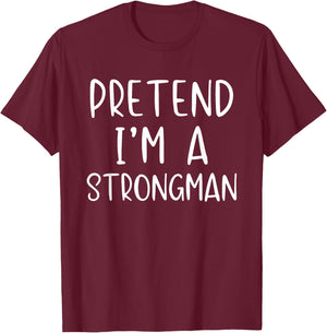 Pretend I'm A Strongman Costume Halloween Simple Adult Kid T-Shirt - T-Shirt | Maroon