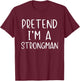 Pretend I'm A Strongman Costume Halloween Simple Adult Kid T-Shirt - T-Shirt | Maroon