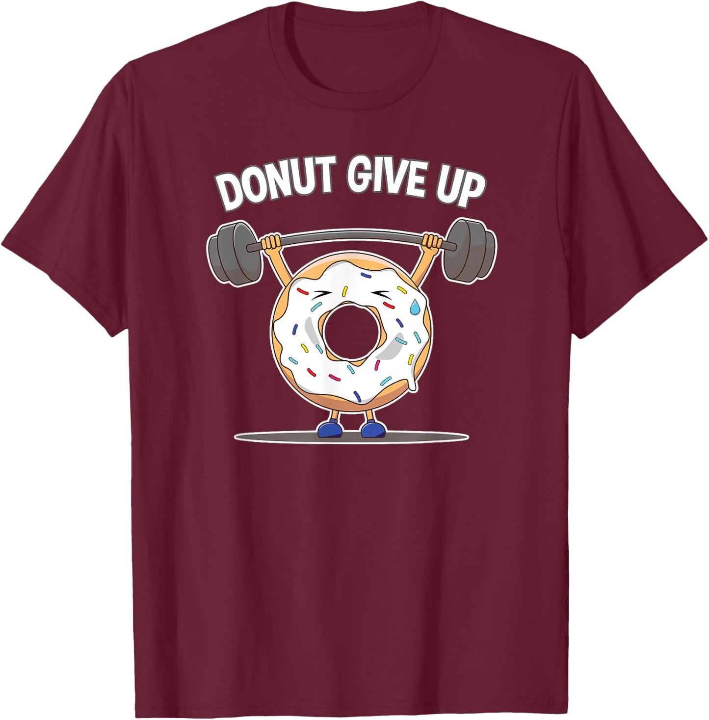 Food Addiction Funny Donut Give Up Weight Lifting Workout T-Shirt - T-Shirt | Maroon