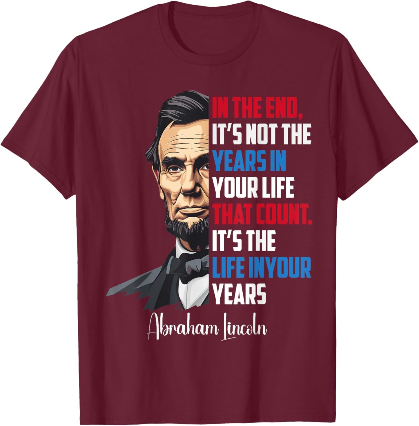 Famous Abraham Lincoln Inspirational Quote Civil War T-Shirt - T-Shirt | Maroon