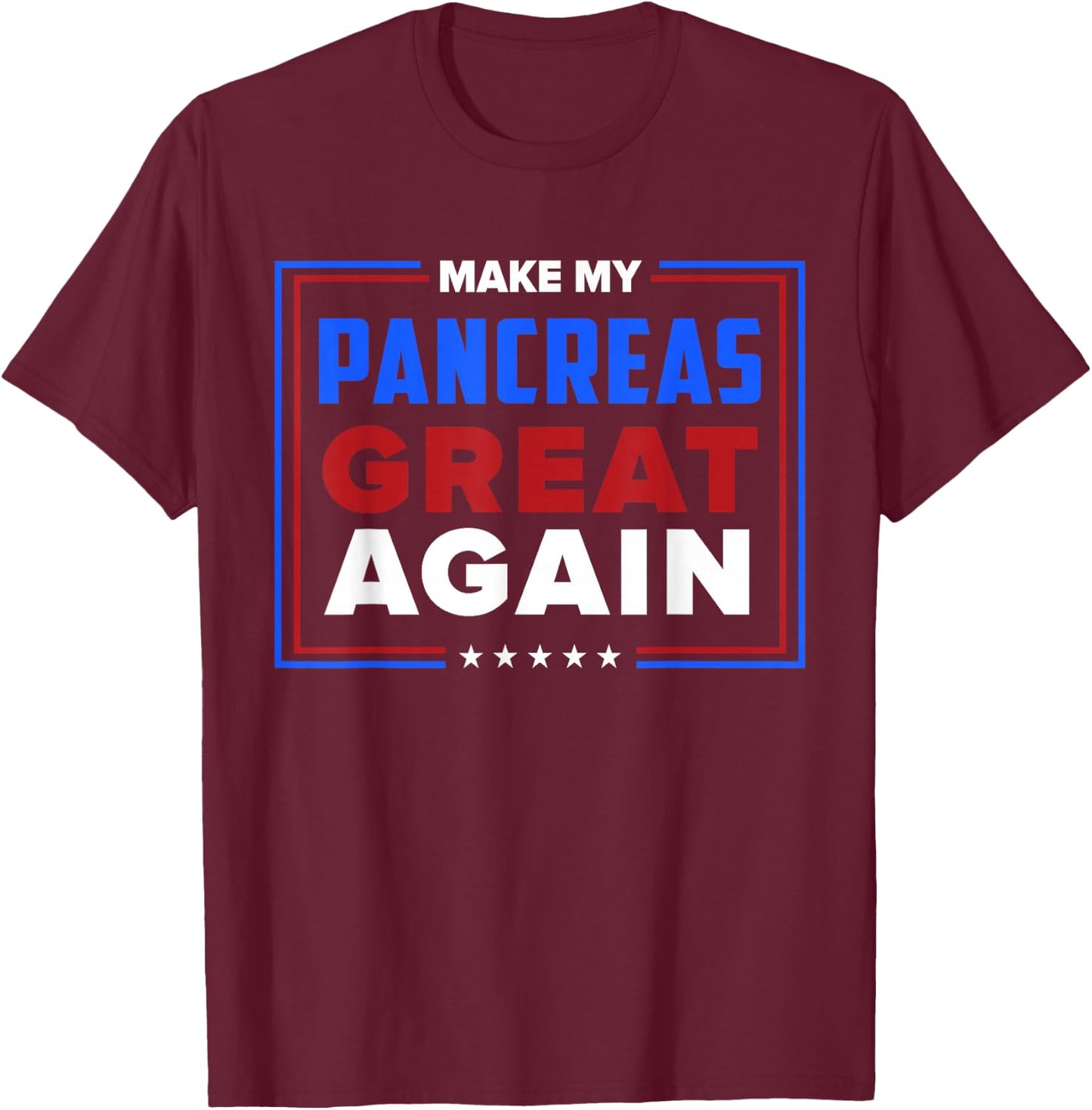 Make My Pancreas Great Diabetic Diabetes Type 1 T Shirt T-Shirt - T-Shirt | Maroon