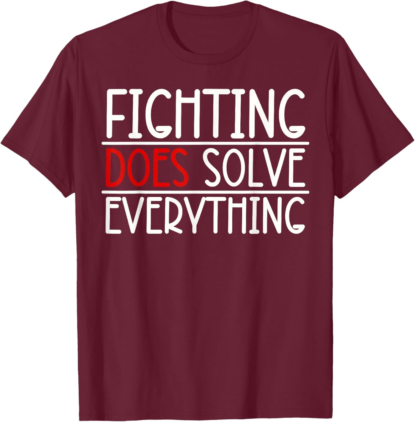 Fighting Does Solve Everything T-Shirt - T-Shirt | Maroon