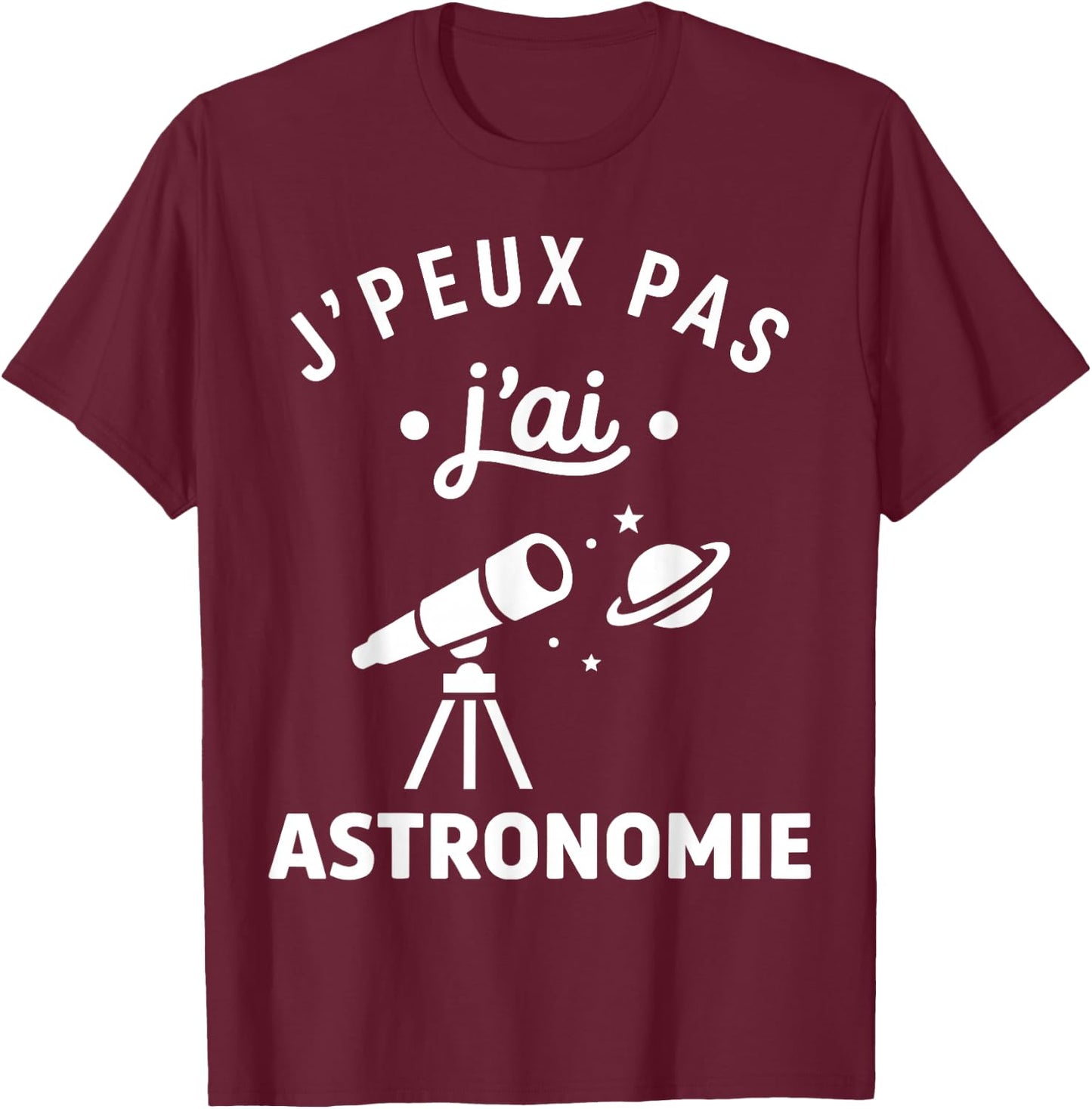 étoiles Espace Télescope Humour J’Peux Pas J’AI Astronomie T-Shirt - T-Shirt | Maroon