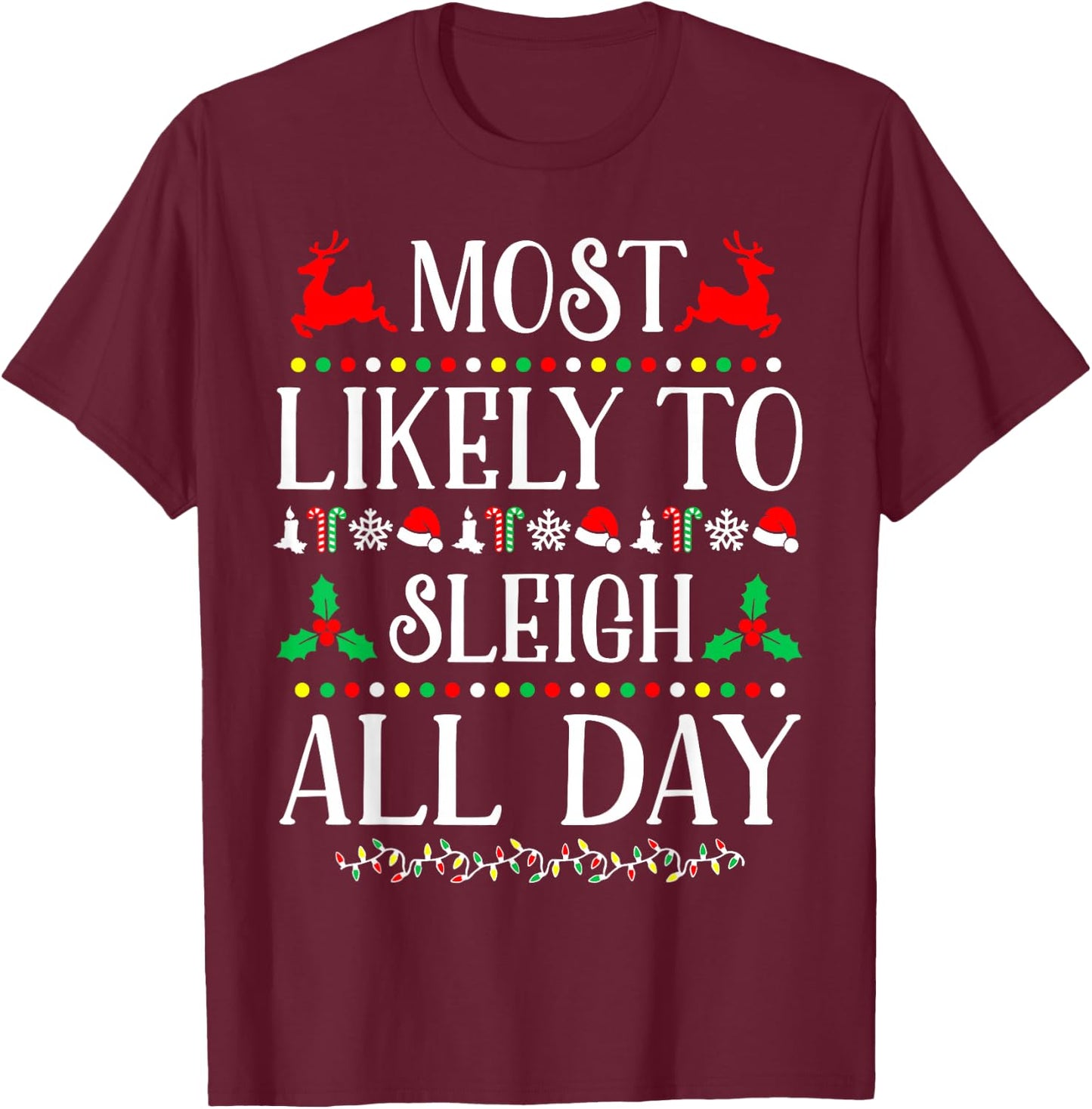 Most Likely To Sleigh All Day Family Christmas Holiday T-Shirt - T-Shirt | Maroon