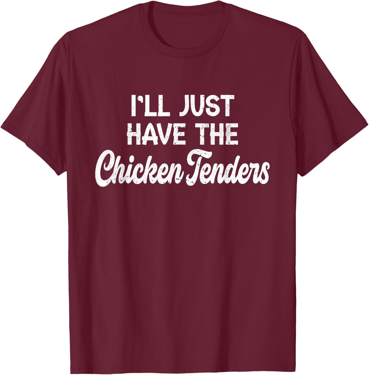 I'll Just Have The Chicken Tenders - Kids Funny Food Chicken T-Shirt - T-Shirt | Maroon