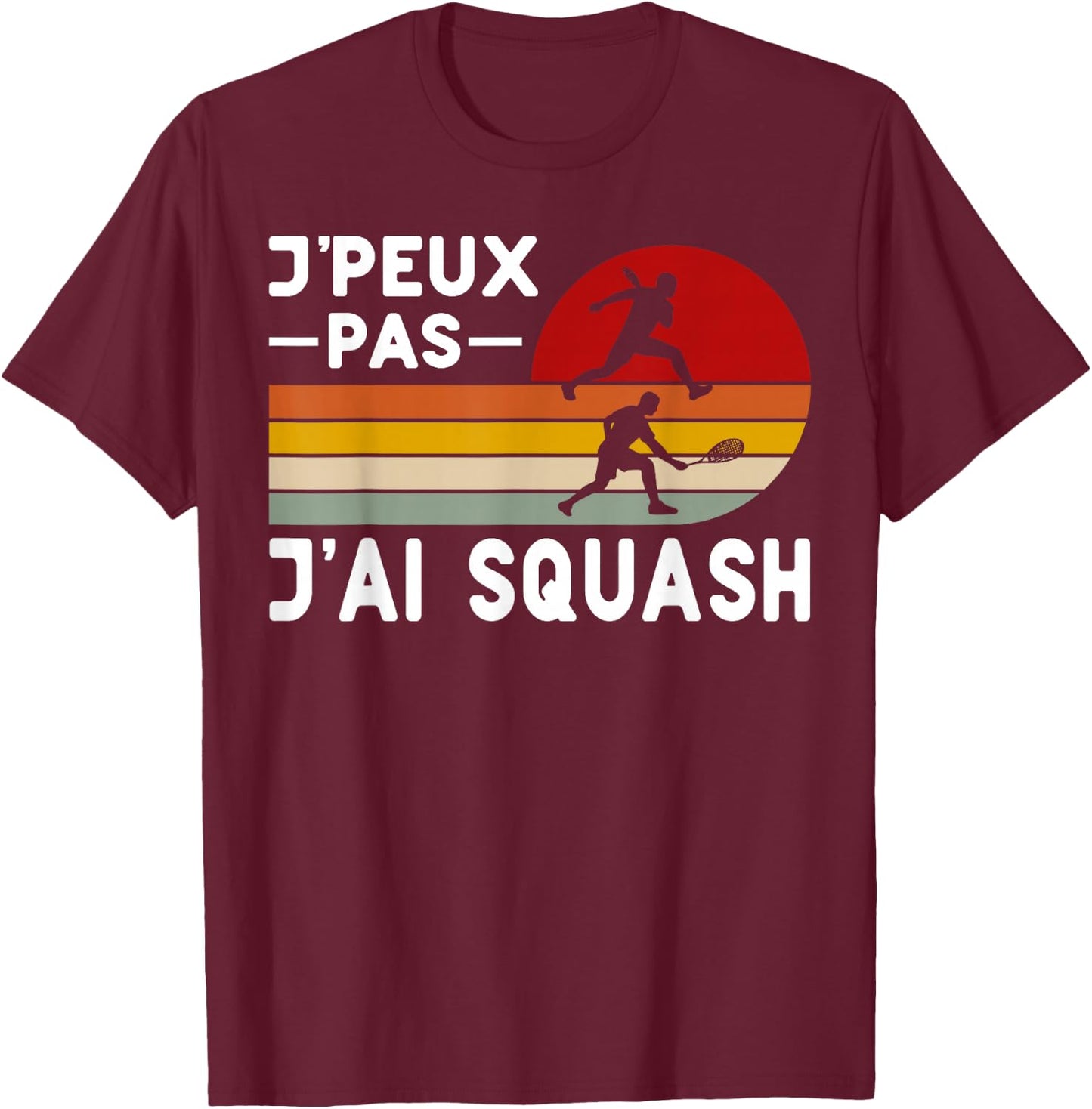 Je Peux Pas J'ai Squash Humor Squash Coach Player , Black, S T-Shirt - T-Shirt | Maroon