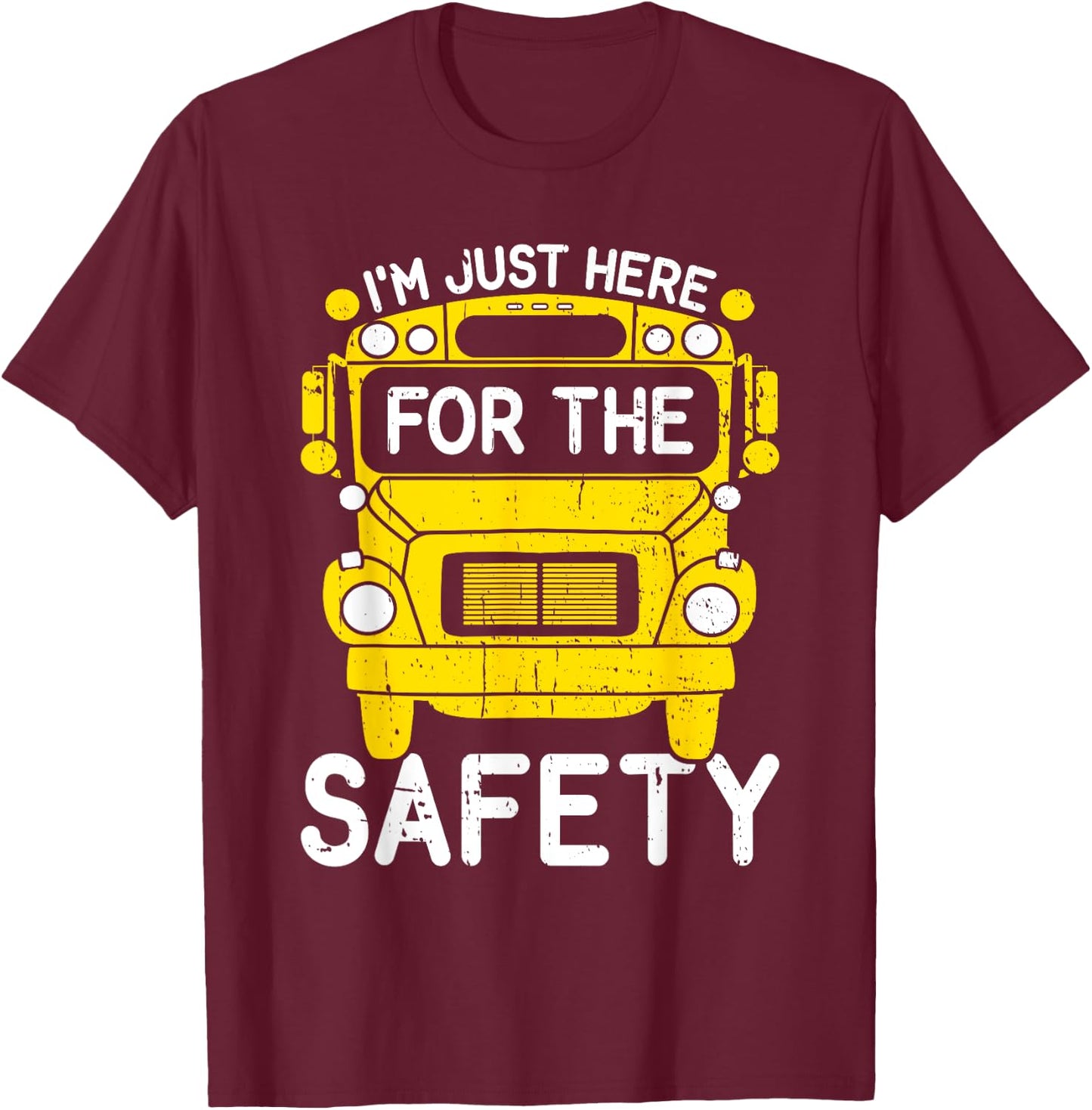 School Bus Monitor Just Here For The Safety School Bus Aide T-Shirt - T-Shirt | Maroon