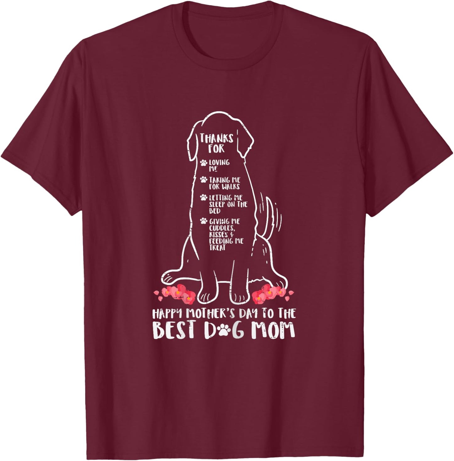 Thanks For Loving Me Best Dog Mom Ever Mothers Day Fur Mama T-Shirt - T-Shirt | Maroon