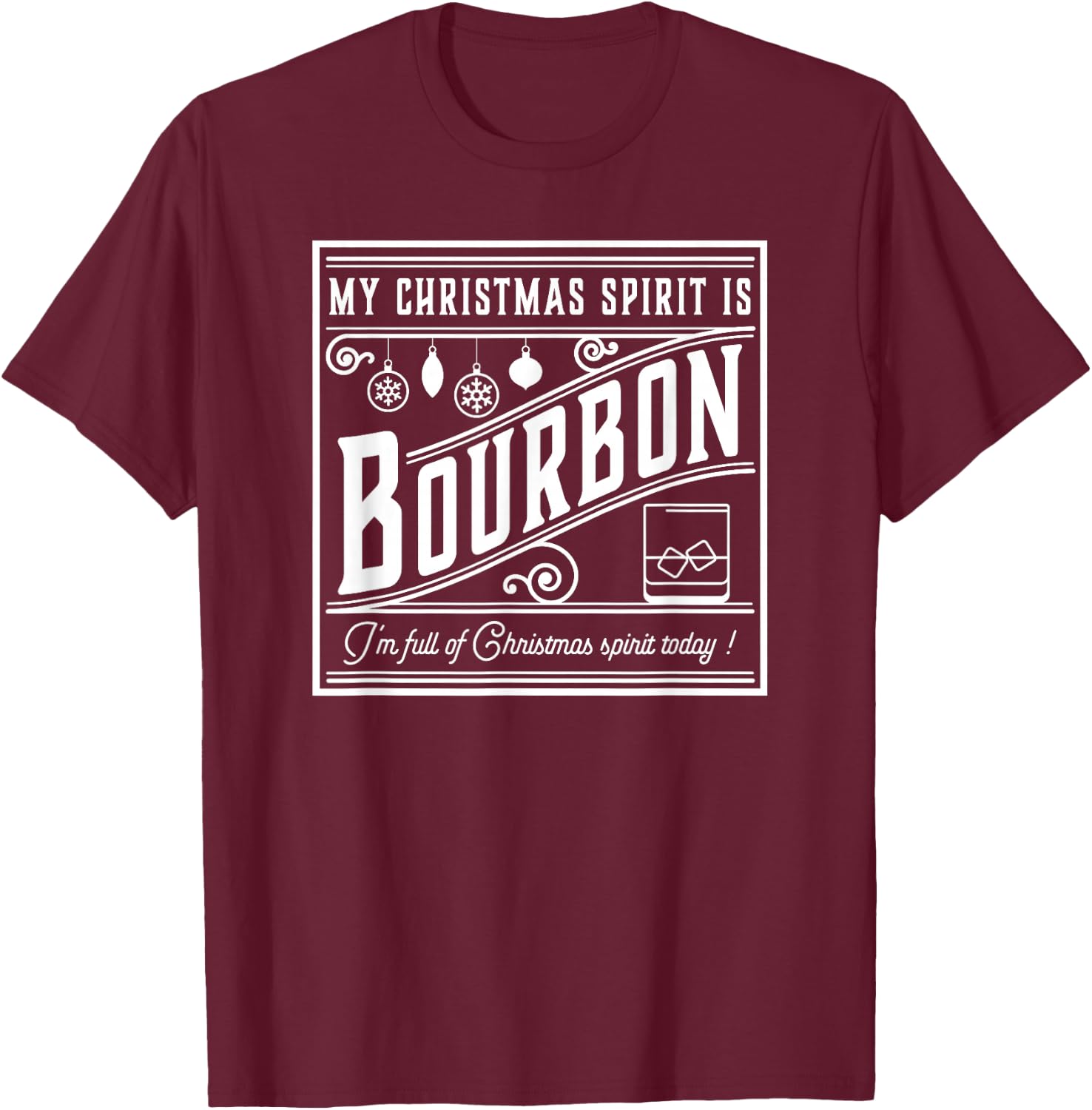 My Christmas Spirit is Bourbon funny drinker's holiday T-Shirt - T-Shirt | Maroon