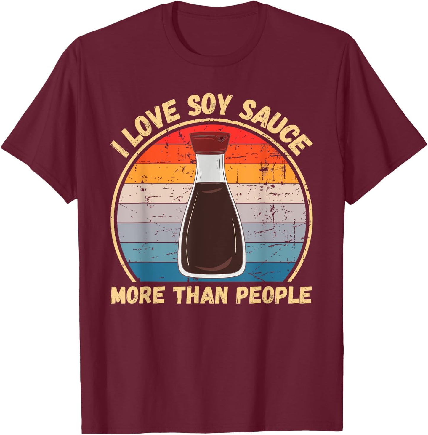Vintage I Love Soy Sauce More Than People Soy Sauce Lovers T-Shirt - T-Shirt | Maroon